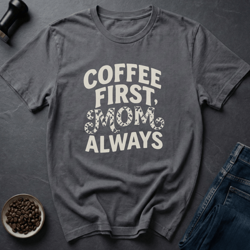 Coffee graphic Coffee First Mom... T-Shirt in by Caffeine Dept