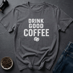 Good Coffee T-Shirt