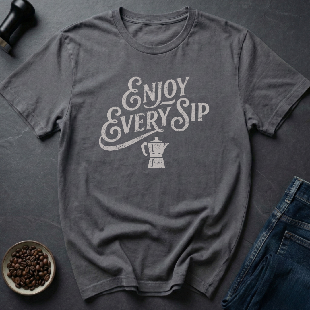 Every Sip T-Shirt