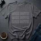 More Coffee T-Shirt