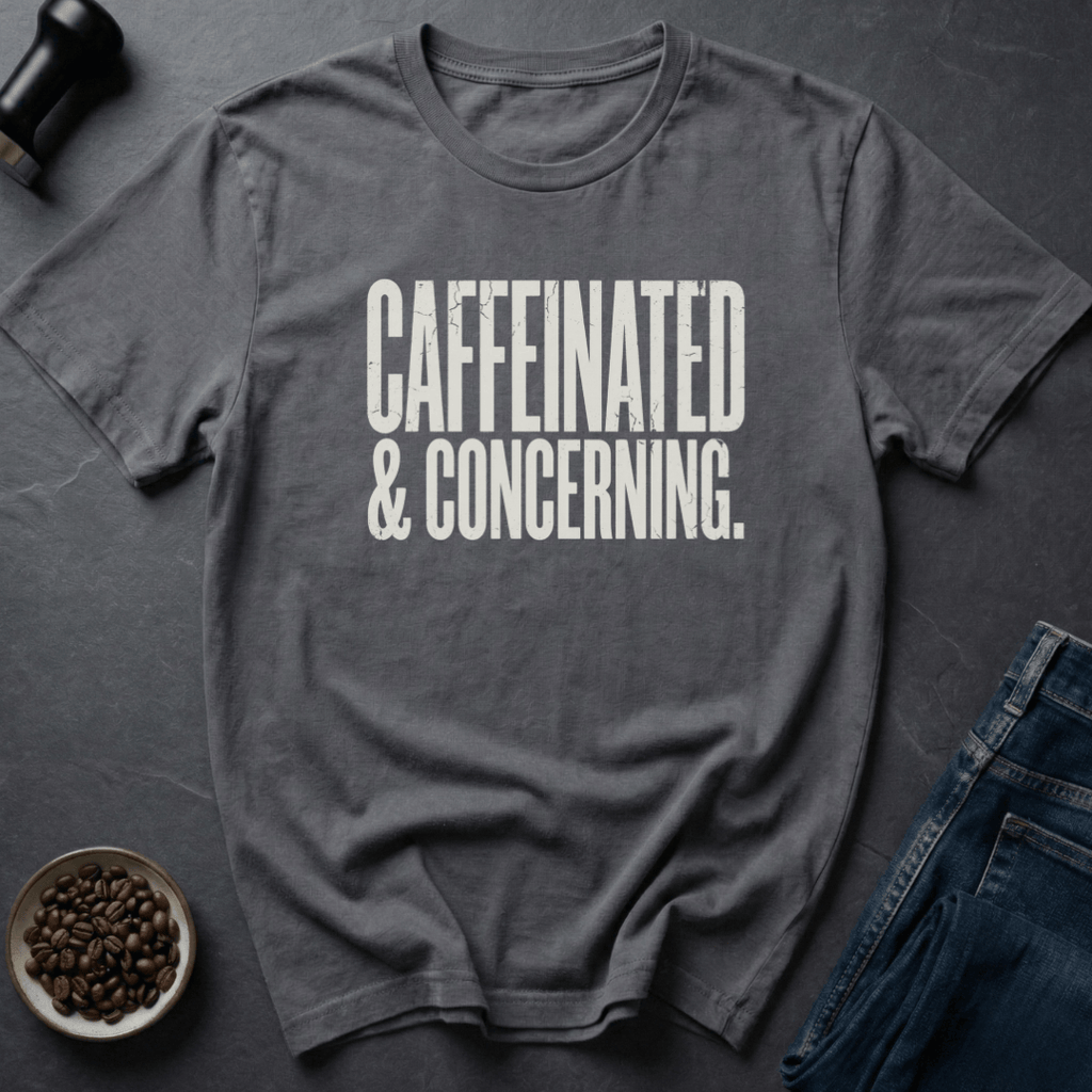 Coffee graphic Caffeinated And Concerning T-Shirt in by Caffeine Dept
