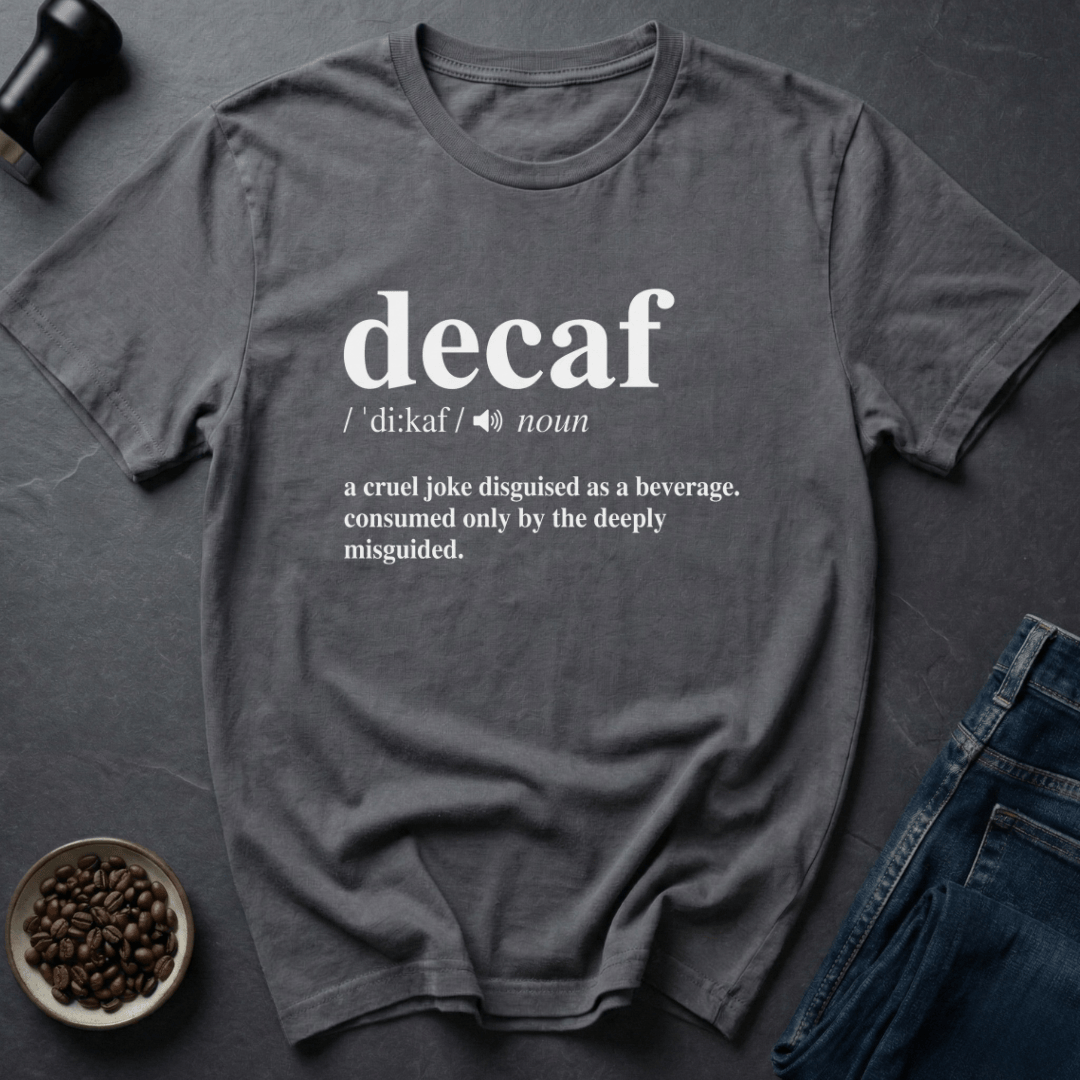 Coffee graphic Decaf Joke T-Shirt in by Caffeine Dept