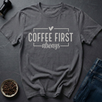 Coffee First T-Shirt