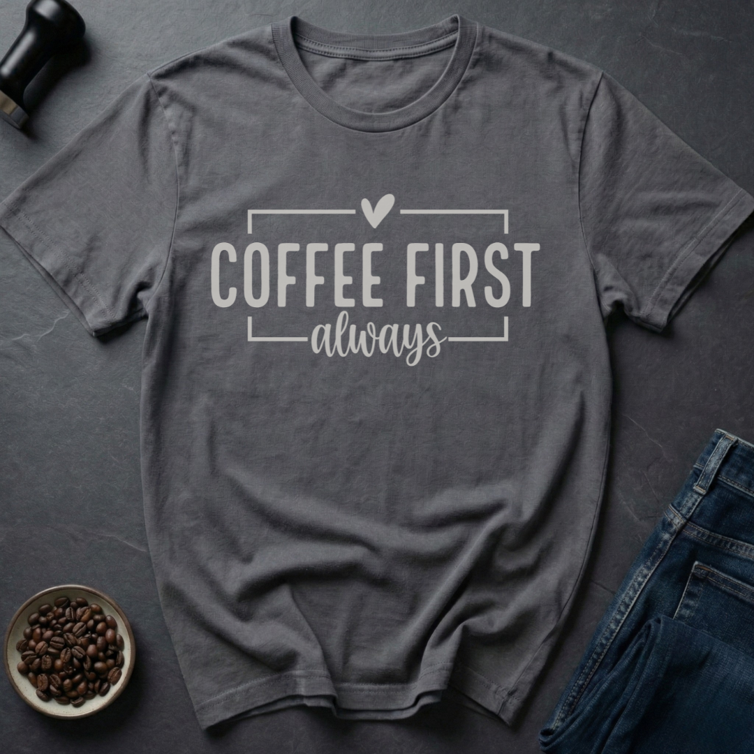 Coffee First T-Shirt