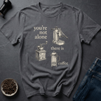 Coffee graphic Not Alone T-Shirt in by Caffeine Dept