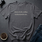 Coffee Understands T-Shirt