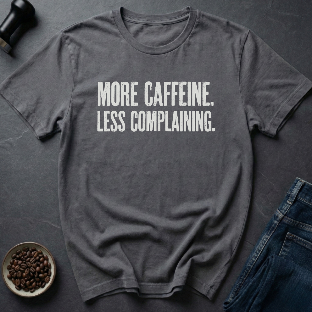 More Caffeine T-Shirt