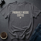 Probably Needs T-Shirt