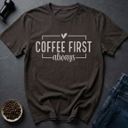 Coffee First T-Shirt