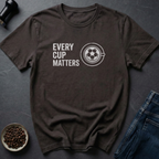 Cup Matters T-Shirt