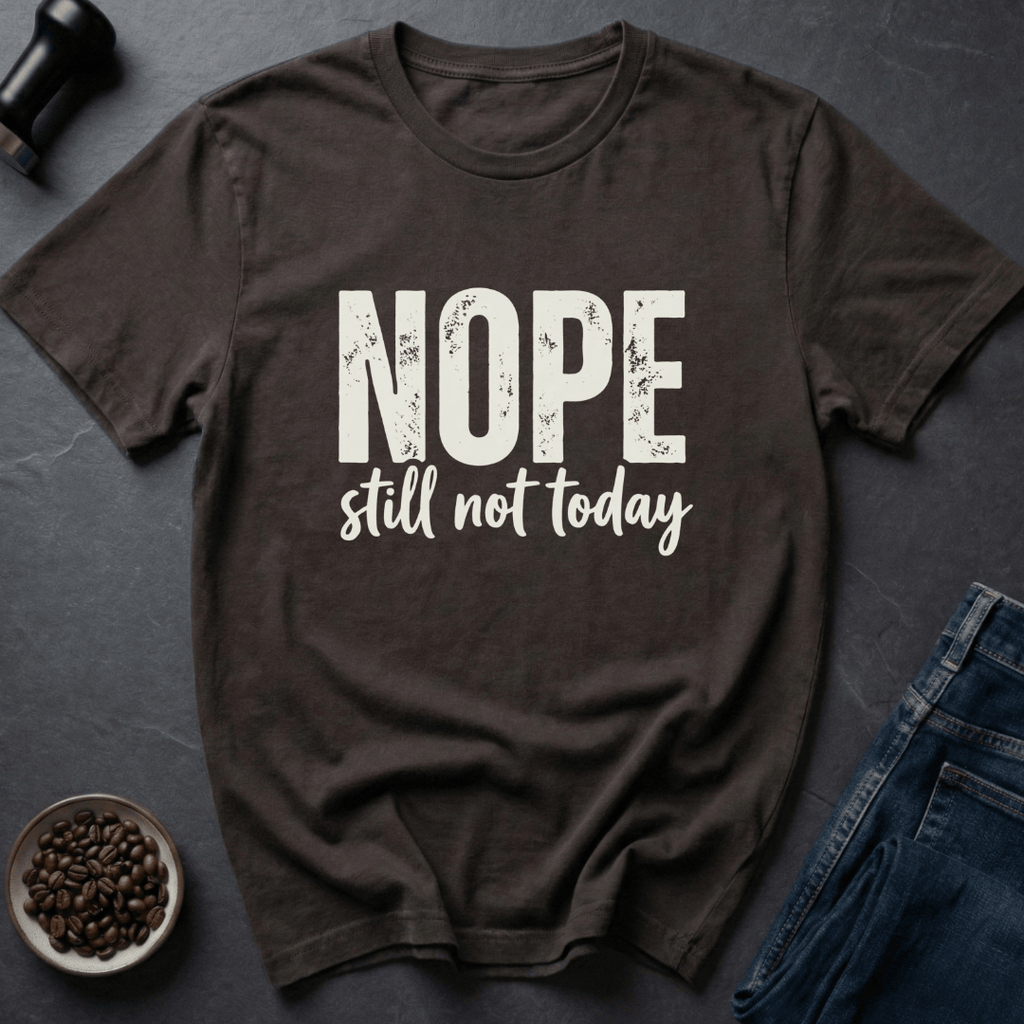 Coffee graphic Nope Still Not Today T-Shirt in by Caffeine Dept