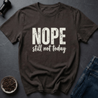 Coffee graphic Nope Still Not Today T-Shirt in by Caffeine Dept