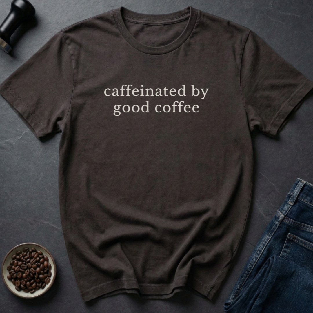 Caffeinated By T-Shirt