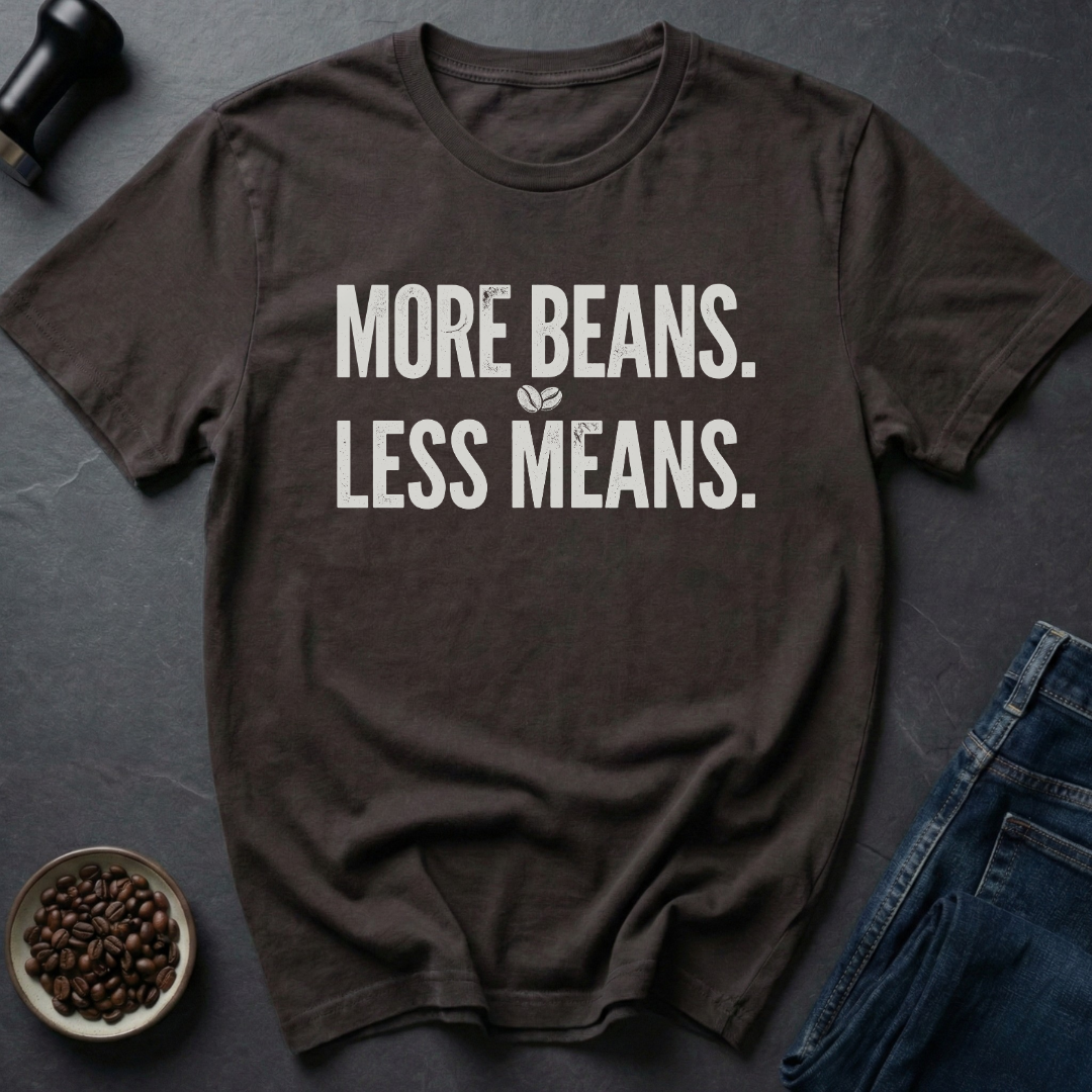 More Beans T-Shirt