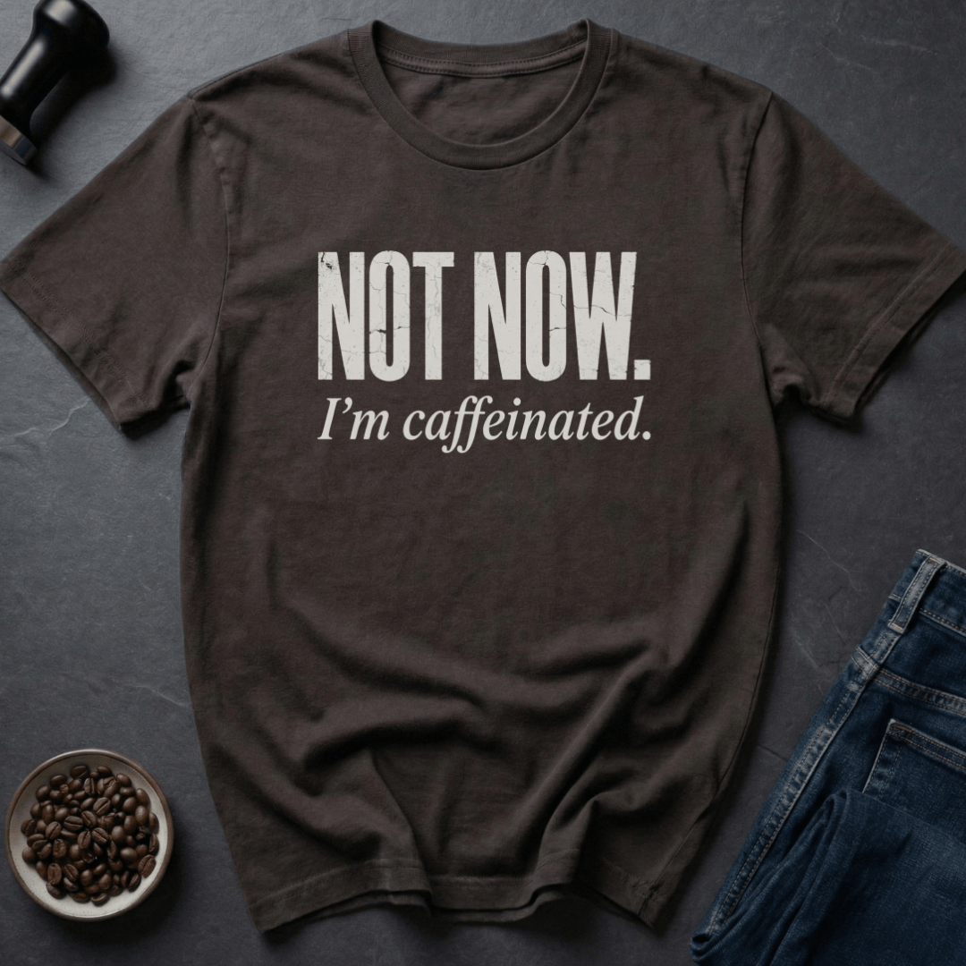 Coffee graphic Not Now T-Shirt in by Caffeine Dept