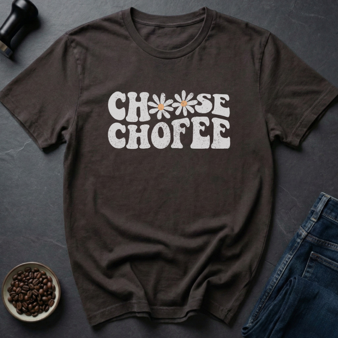 Choose Coffee T-Shirt