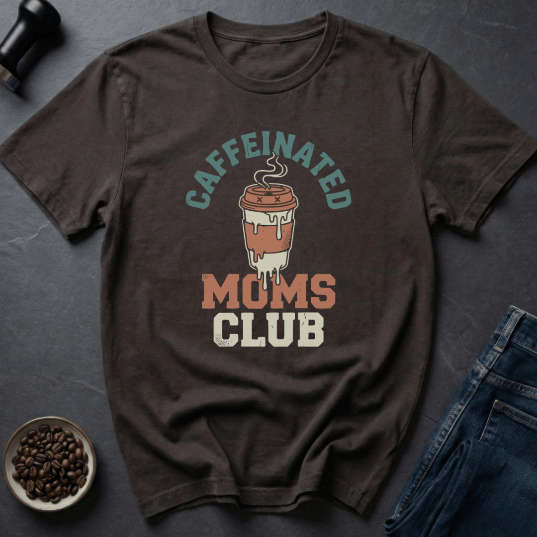 Coffee graphic Caffeinated Moms T-Shirt in by Caffeine Dept