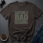 Coffee graphic Caffeine Bad Decisions T-Shirt in by Caffeine Dept