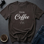 Just Drink T-Shirt