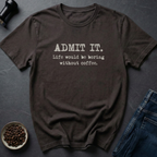 Admit It T-Shirt