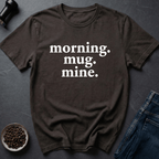 Coffee graphic Mug Mine T-Shirt in by Caffeine Dept