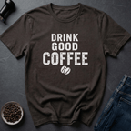Good Coffee T-Shirt