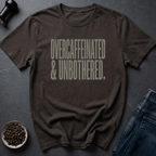Coffee graphic Overcaffeinated Unbothered T-Shirt in by Caffeine Dept