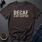 No Decaf T-Shirt