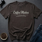 Makes Better T-Shirt