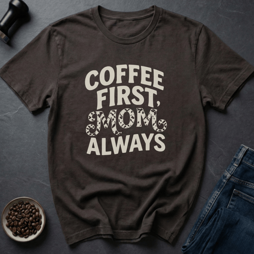 Coffee graphic Coffee First Mom... T-Shirt in by Caffeine Dept
