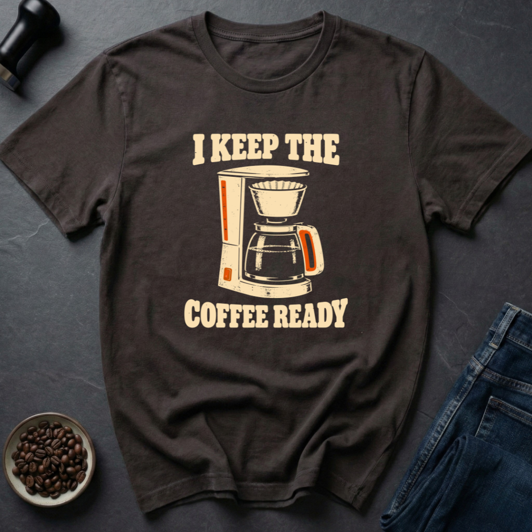 Coffee Ready T-Shirt