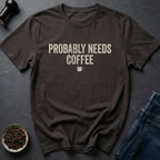 Probably Needs T-Shirt