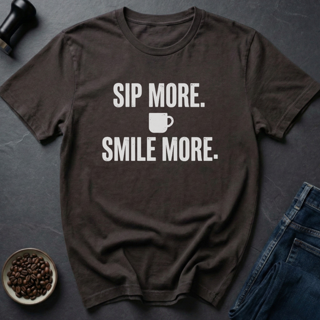 Sip More T-Shirt