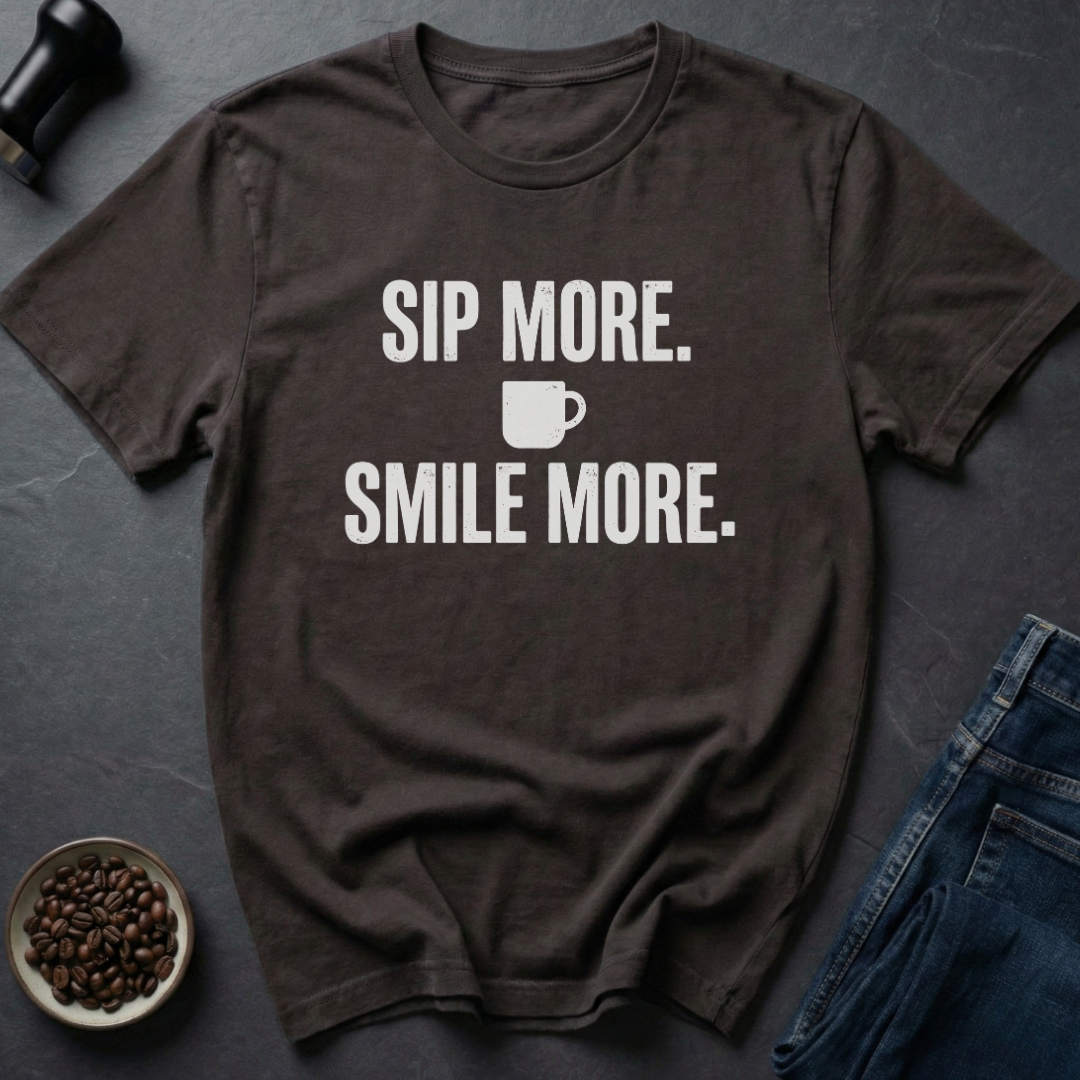 Sip More T-Shirt