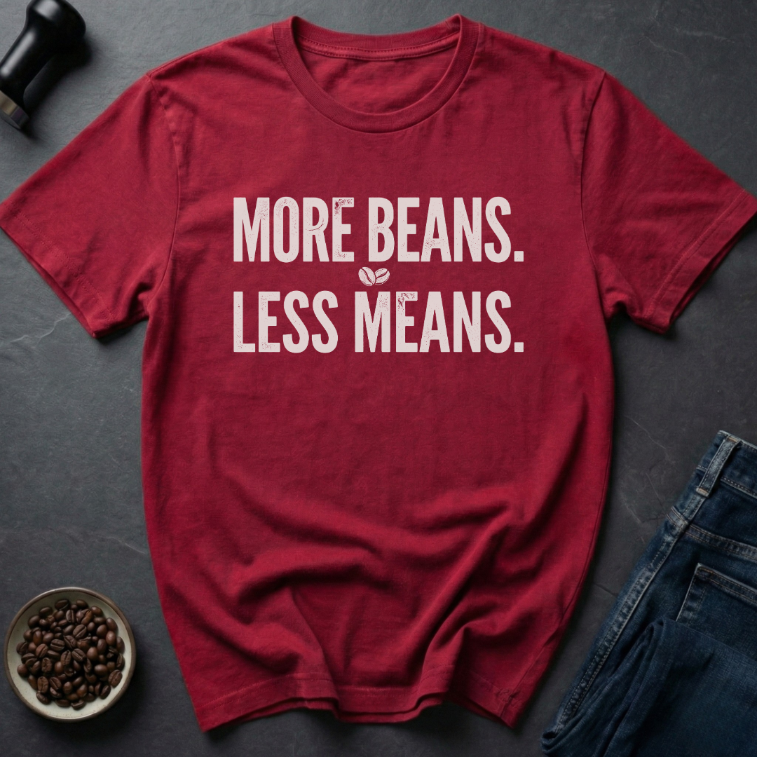 More Beans T-Shirt