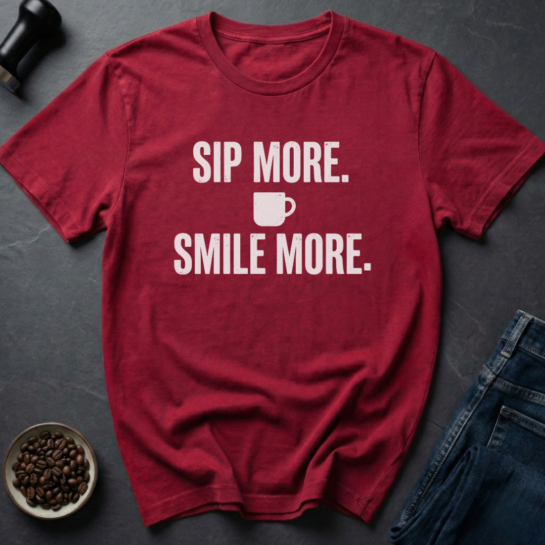 Sip More T-Shirt