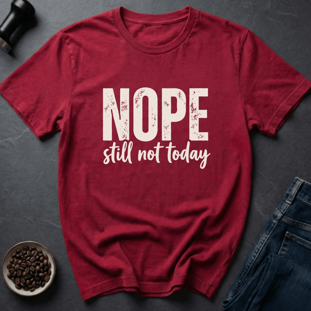 Coffee graphic Nope Still Not Today T-Shirt in by Caffeine Dept