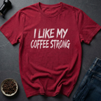 Coffee Strong T-Shirt