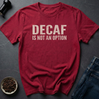 No Decaf T-Shirt