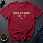 Probably Needs T-Shirt