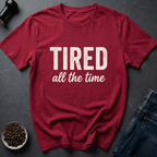 Coffee graphic Tired All The Time T-Shirt in by Caffeine Dept