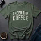 Need Coffee T-Shirt