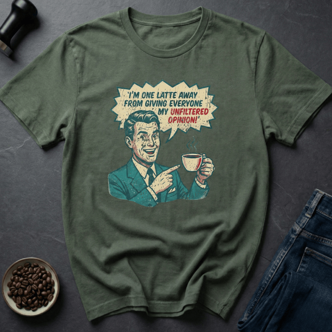 One Latte Away T-Shirt