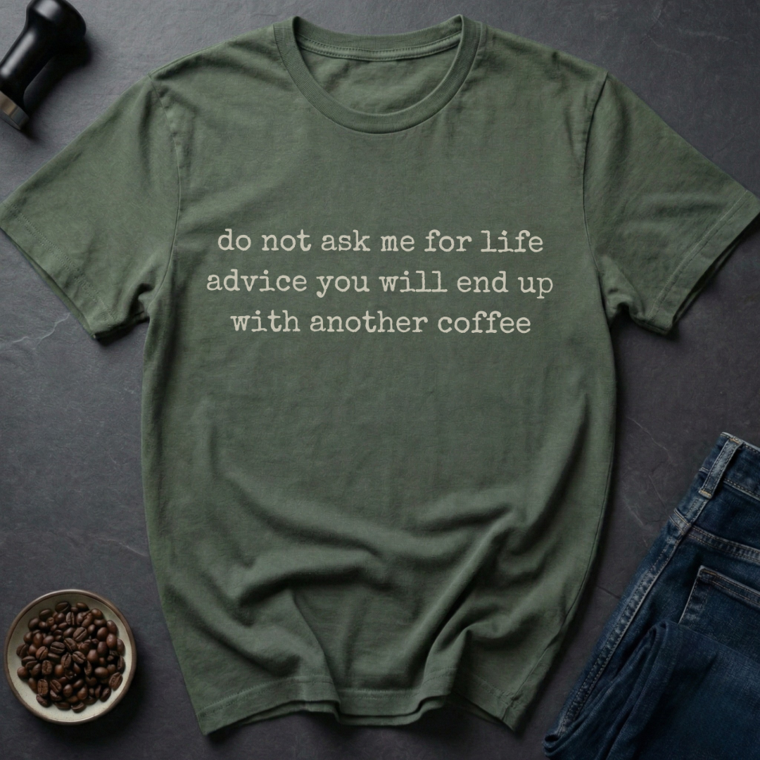 Life Advice T-Shirt