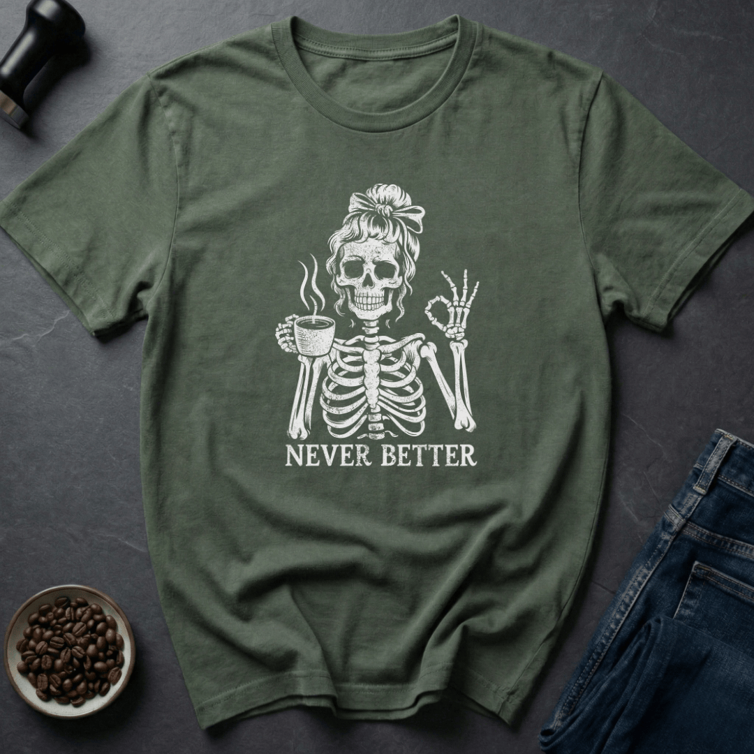 Coffee graphic Never BetterT-Shirt in by Caffeine Dept