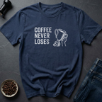 Coffee Wins T-Shirt