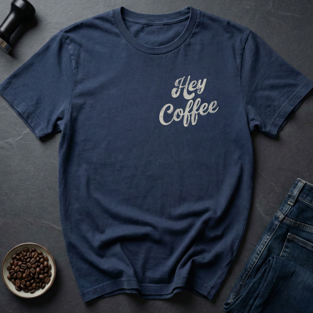 Hey Coffee T-Shirt