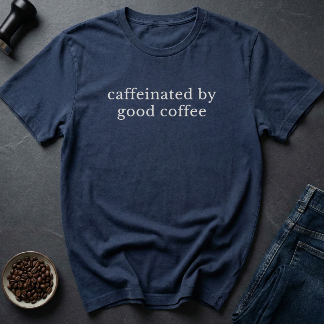 Caffeinated By T-Shirt