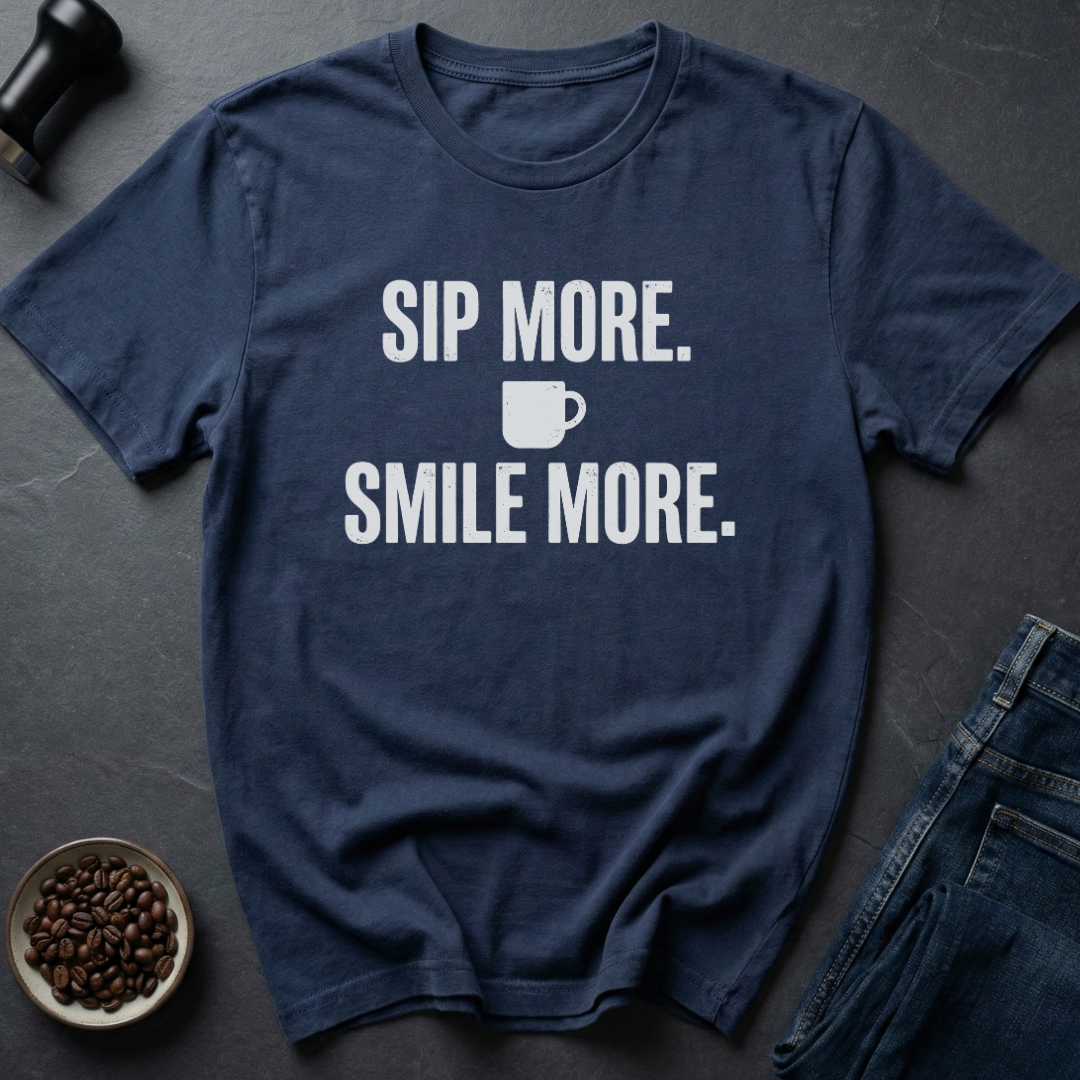 Sip More T-Shirt