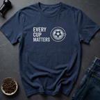 Cup Matters T-Shirt